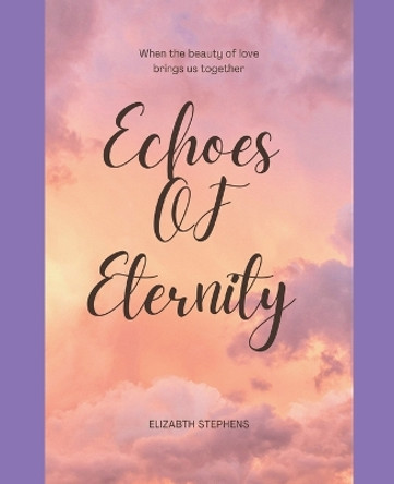 Echos Of Enternity by Elizabeth Stephens 9798223536420