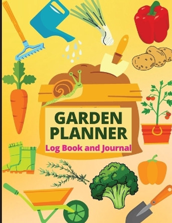 Garden Planner Journal and Log Book: A Complete Gardening Organizer Notebook for Garden Lovers to Track Vegetable Growing, Gardening Activities and Plant Details by Anika Siby 9781803831978