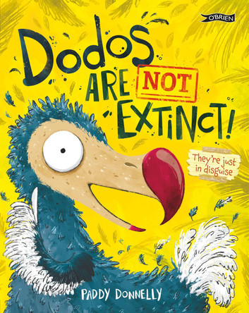 Dodos Are Not Extinct! by Paddy Donnelly Dodos Are Not Extinct! by Paddy Donnelly