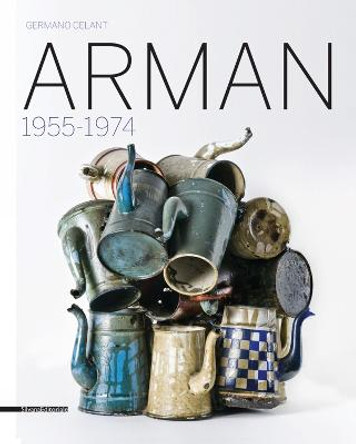 Arman: 1955-1974 by Germano Celant