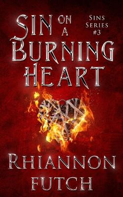 Sin on a Burning Heart by Rhiannon Futch 9781955749282