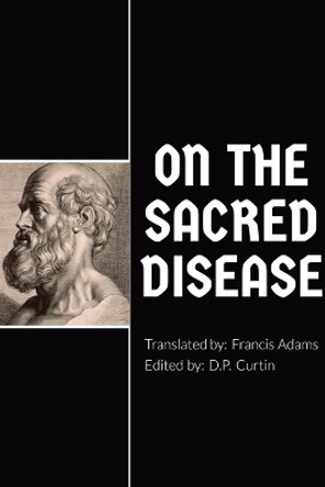 On the Sacred Disease by Hippocrates of Kos 9781960069566