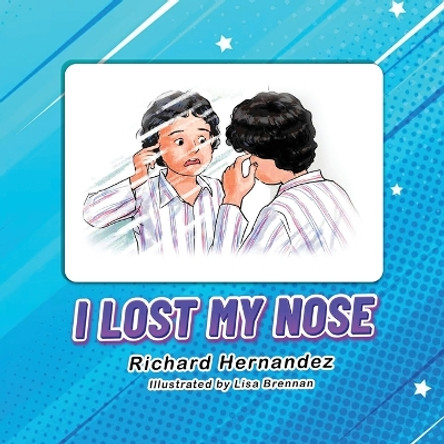 I Lost My Nose by Richard Hernandez 9781962110877