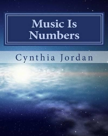 Music Is Numbers: Understanding the Nashville Number System by Cynthia Jordan 9781514888841