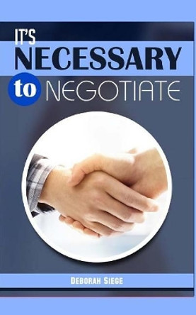 It?s Necessary to Negotiate by Deborah Siegel 9781517726157