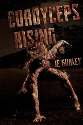 Cordyceps Rising by Je Gurley 9781925047424
