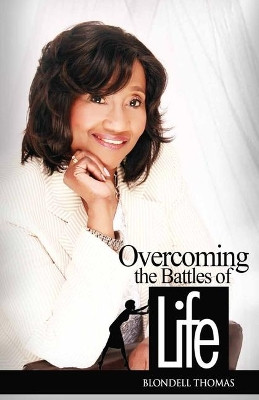 Overcoming the Battles of Life by Blondell Thomas 9781732750333