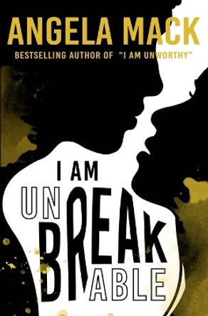 I Am Unbreakable: (Josh and Izzy, #2) by Angela Mack 9798557789462