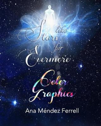 Like Stars for Evermore Color Graphics by Ana Mendez Ferrell 9781944681395
