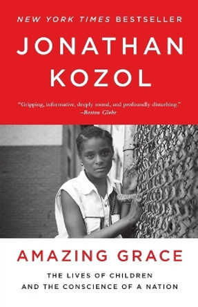 Amazing Grace: The Lives of Children and the Conscience of a Nation by Jonathan Kozol 9780770435660