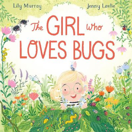 The Girl Who Loves Bugs by Lily Murray 9781682636558