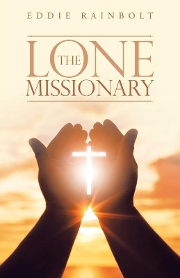The Lone Missionary by Eddie Rainbolt 9781973694342