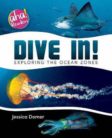 Dive In!: Exploring the Ocean Zones by Jessica Domer 9781733309240