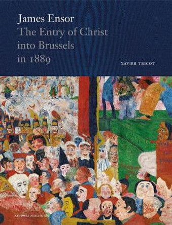 James Ensor: The Entry of Christ into Brussels in 1889 by Thomas Soete