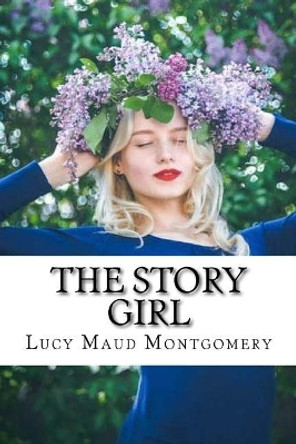 The Story Girl by Lucy Maud Montgomery 9781539517009