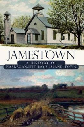 Jamestown: A History of Narragansett Bay's Island Town by Sue Maden 9781596299573