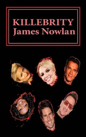 Killebrity by James Nowlan 9782955465509 Killebrity by James Nowlan 9782955465509