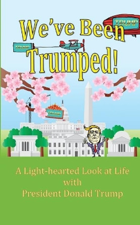 We've Been Trumped! by Katherine Tomlinson 9781945467059