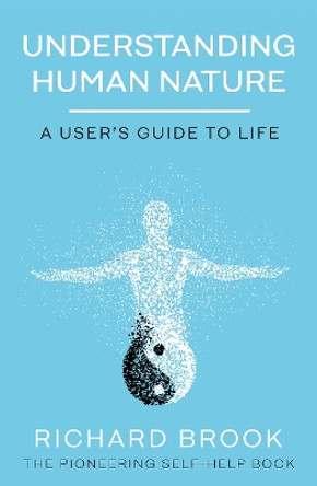 Understanding Human Nature: A User's Guide To Life by Richard Brook 9781800461680