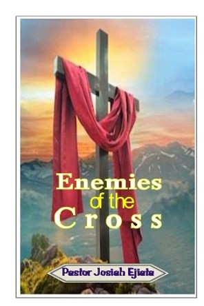Enemies of the Cross by Josiah Bamidele Ejiata 9781708629939