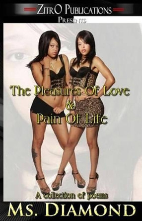 The Pleasures Of Love & Pain Of Life by Zitro Graphics 9781503180635