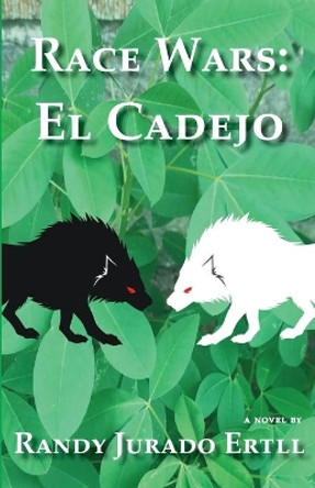 Race Wars El Cadejo by Randy Jurado Ertll 9781734270846 Race Wars El Cadejo by Randy Jurado Ertll 9781734270846