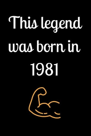 This legend was born in 1981 by Star Note Books 9781658369084