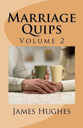 Marriage Quips: Volume 2 by James Hughes 9781974432493