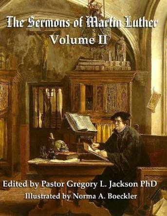 The Sermons of Martin Luther (Volume II): Lenker Edition by Gregory L Jackson Phd 9781974548910