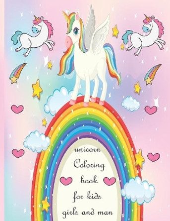 unicorn Coloring book for kids girls and man: A children's coloring book for 4-8 year old kids For home or travel by Unicorn Book 9798575412748