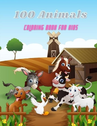 100 Animals - COLORING BOOK FOR KIDS: Sea Animals, Farm Animals, Jungle Animals, Woodland Animals and Circus Animals by James Steiger 9798575874881