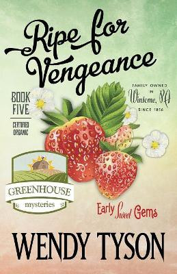Ripe for Vengeance by Wendy Tyson 9781635114911