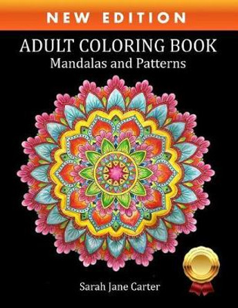 Adult Coloring Book: Mandalas and Patterns by Sarah Jane Carter 9781948674065