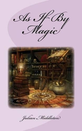 As If By Magic by Julian Middleton 9781515356639