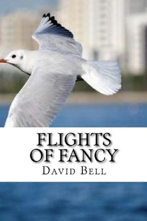 Flights Of Fancy by Tony Bell 9781717509925