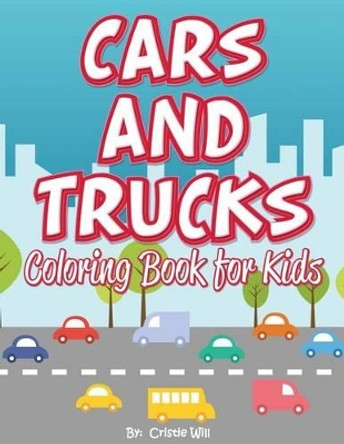 Cars and Trucks: Coloring Book for Kids by Cristie Will 9781523847747