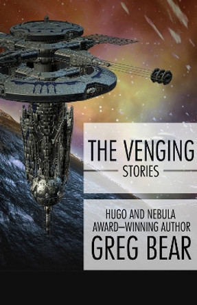 The Venging: Stories by Greg Bear 9781497637832 The Venging: Stories by Greg Bear 9781497637832