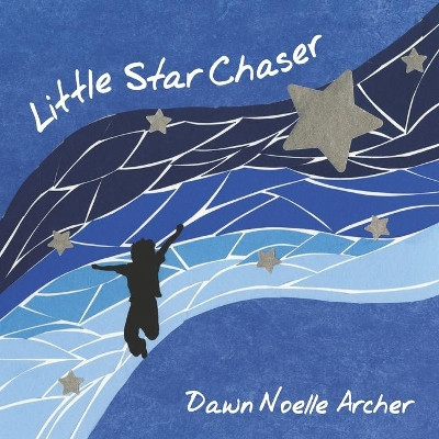 Little Star Chaser by Dawn Noelle Archer 9781732327436