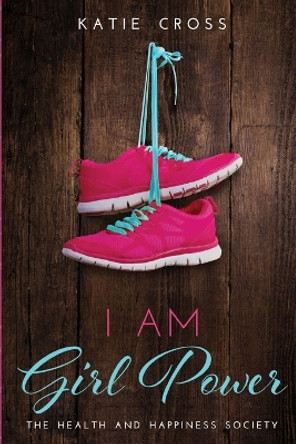 I Am Girl Power by Katie Cross 9781946508027