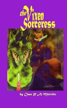 The Vixen Sorceress by Chas P a Melville 9781440472831