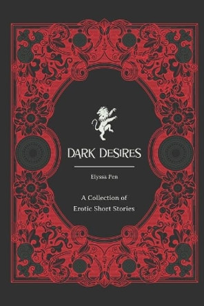 Dark Desires: A collection of erotic short stories by Elyssa Pen 9798582055860