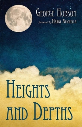 Heights and Depths by George Hobson 9781725289727