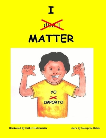 I Matter: Yo Importo by Georgette Baker 9781892306425