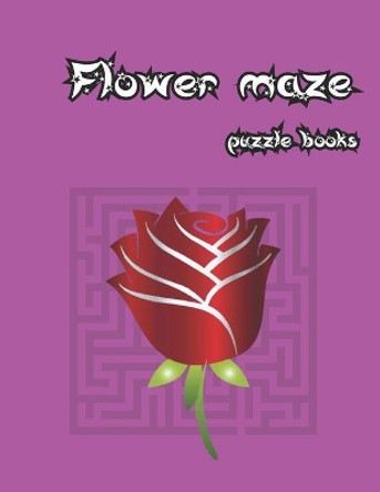 Flower maze puzzle book.: the most discerning of puzzle-loving kids. by Thanakorn Nani Papan 9798560362997