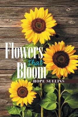 Flowers That Bloom by Hope Sullins 9781984537959