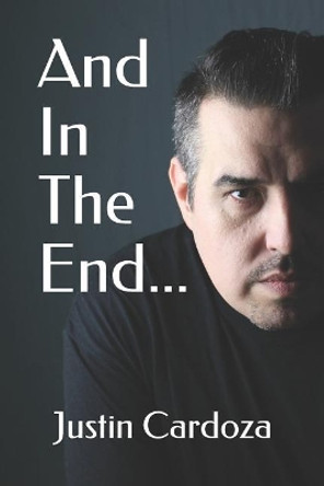 And in the End... by Justin Cardoza 9781791796167