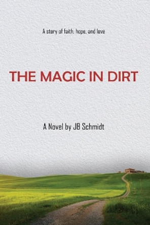 The Magic In Dirt by Linda Mirise 9781704316758