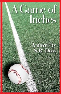 A Game of Inches by S R Doss 9781948749756