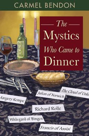 The Mystics Who Came to Dinner by Carmel Bendon 9781626984530