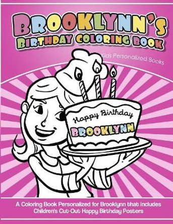 Brooklynn's Birthday Coloring Book Kids Personalized Books: A Coloring Book Personalized for Brooklynn That Includes Children's Cut Out Happy Birthday Posters by Yolie Davis 9781725630024